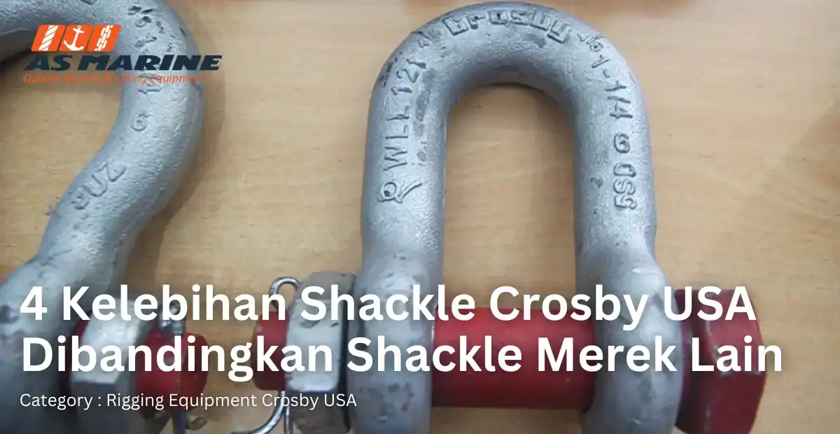 4-kelebihan-shackle-crosby-usa-dibandingkan-shackle-merek-lain